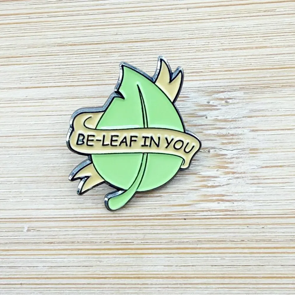 Be-Leaf in You Punny Motivational Enamel Pin